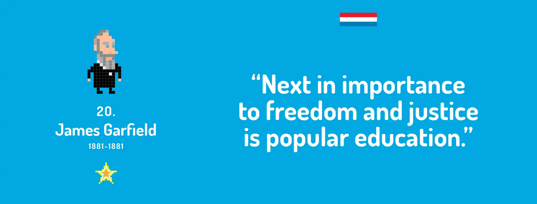 Next in importance to freedom and justice is popular education.